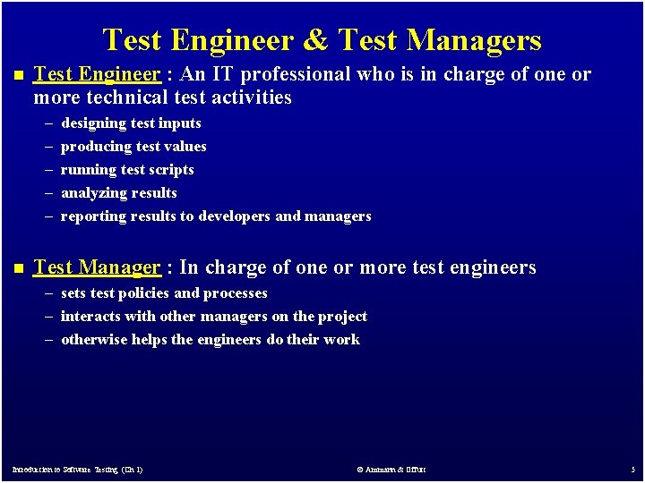 Test Engineer & Test Managers n Test Engineer : An IT professional who is