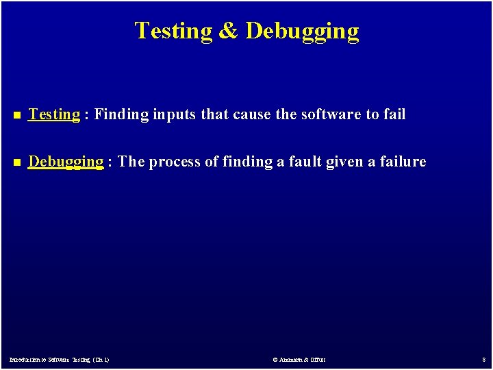 Testing & Debugging n Testing : Finding inputs that cause the software to fail