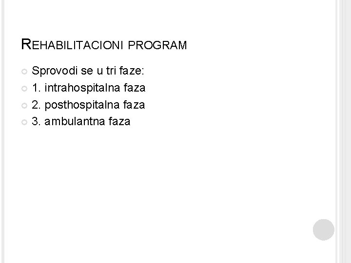 REHABILITACIONI PROGRAM Sprovodi se u tri faze: 1. intrahospitalna faza 2. posthospitalna faza 3.