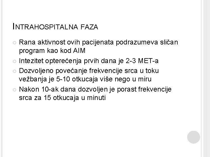 INTRAHOSPITALNA FAZA Rana aktivnost ovih pacijenata podrazumeva sličan program kao kod AIM Intezitet opterećenja