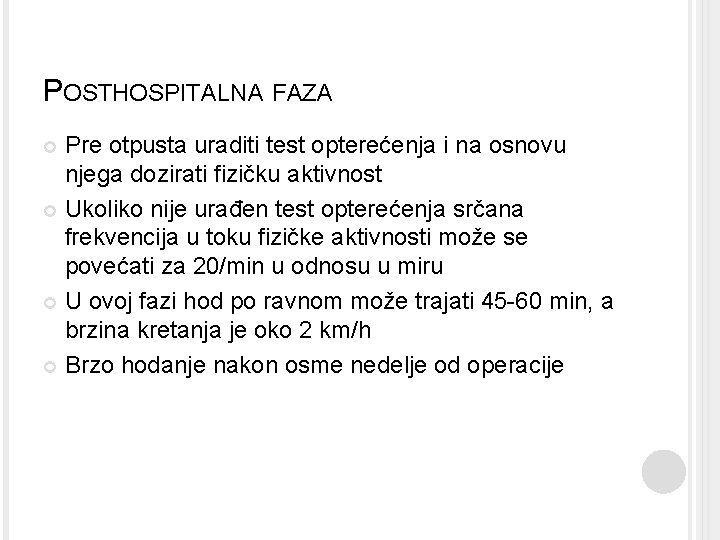 POSTHOSPITALNA FAZA Pre otpusta uraditi test opterećenja i na osnovu njega dozirati fizičku aktivnost