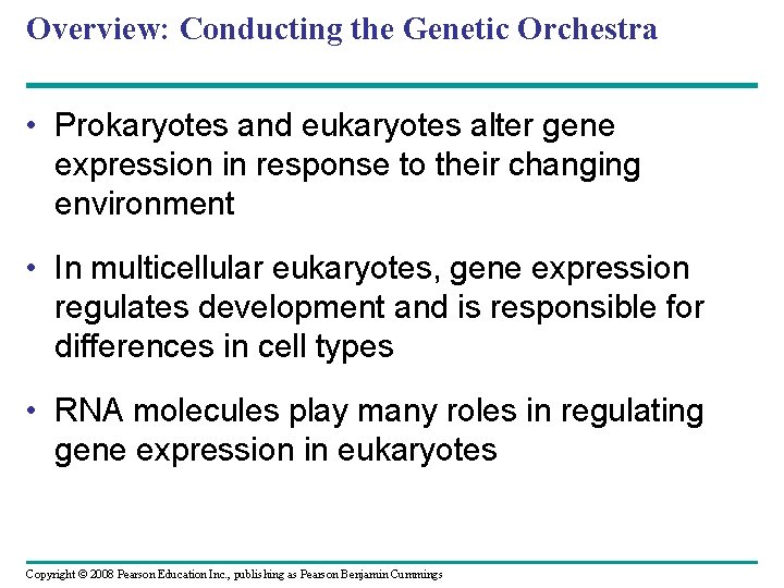 Overview: Conducting the Genetic Orchestra • Prokaryotes and eukaryotes alter gene expression in response