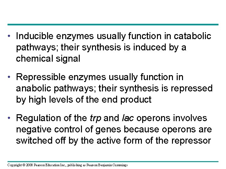  • Inducible enzymes usually function in catabolic pathways; their synthesis is induced by