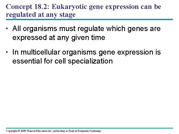 Concept 18. 2: Eukaryotic gene expression can be regulated at any stage • All