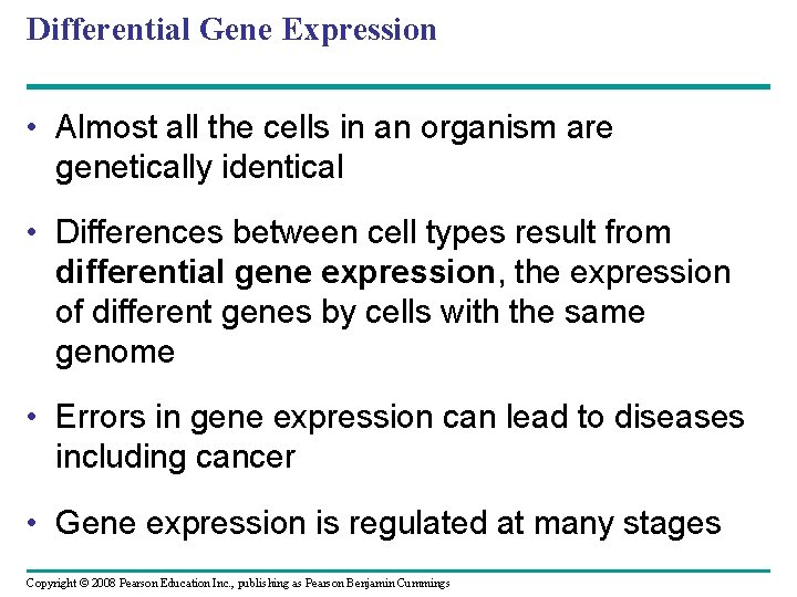 Differential Gene Expression • Almost all the cells in an organism are genetically identical