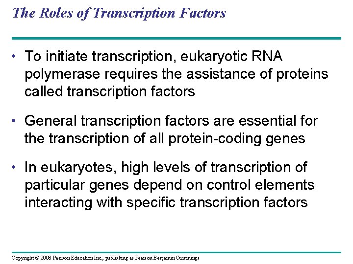 The Roles of Transcription Factors • To initiate transcription, eukaryotic RNA polymerase requires the