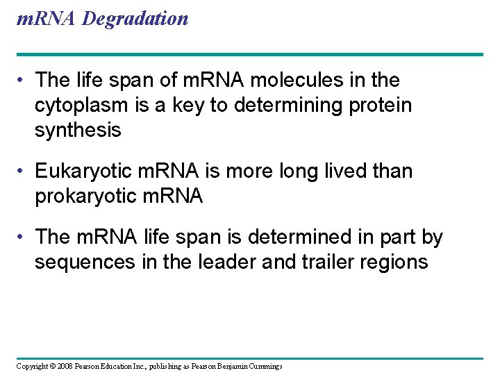 m. RNA Degradation • The life span of m. RNA molecules in the cytoplasm