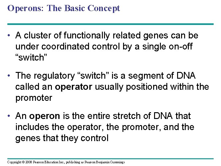 Operons: The Basic Concept • A cluster of functionally related genes can be under