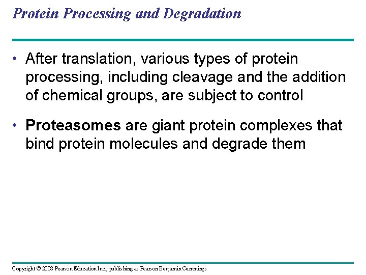 Protein Processing and Degradation • After translation, various types of protein processing, including cleavage