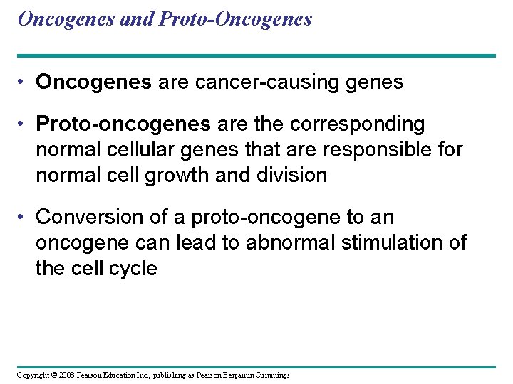 Oncogenes and Proto-Oncogenes • Oncogenes are cancer-causing genes • Proto-oncogenes are the corresponding normal