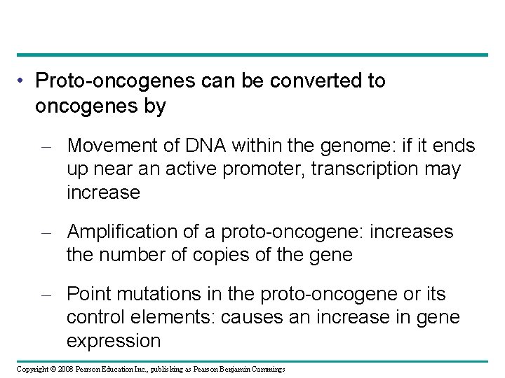  • Proto-oncogenes can be converted to oncogenes by – Movement of DNA within