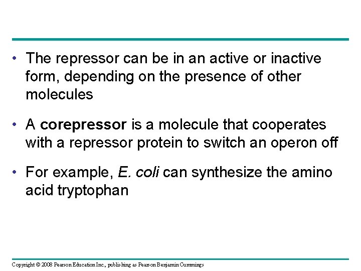  • The repressor can be in an active or inactive form, depending on