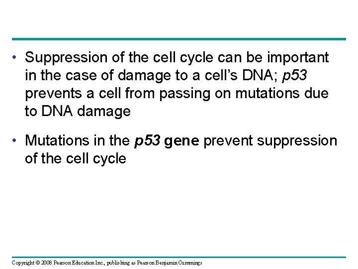  • Suppression of the cell cycle can be important in the case of