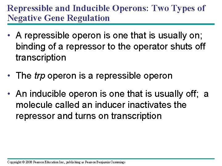 Repressible and Inducible Operons: Two Types of Negative Gene Regulation • A repressible operon