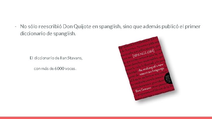 - No sólo reescribió Don Quijote en spanglish, sino que además publicó el primer