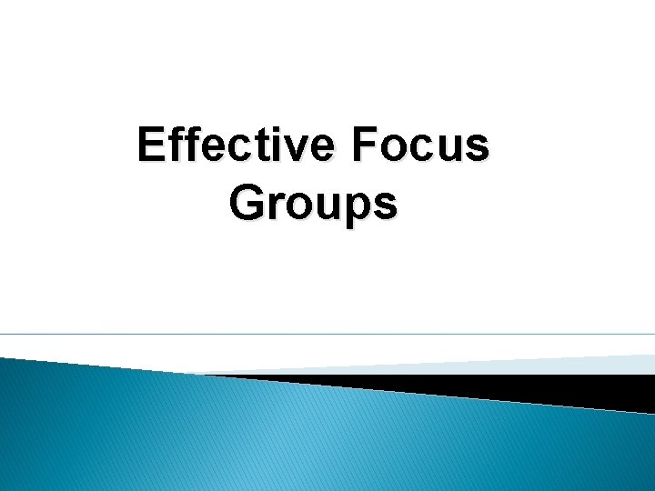 Effective Focus Groups 