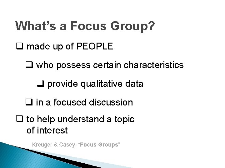What’s a Focus Group? q made up of PEOPLE q who possess certain characteristics