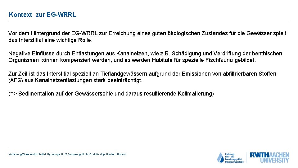 Kontext zur EG-WRRL Vor dem Hintergrund der EG-WRRL zur Erreichung eines guten ökologischen Zustandes