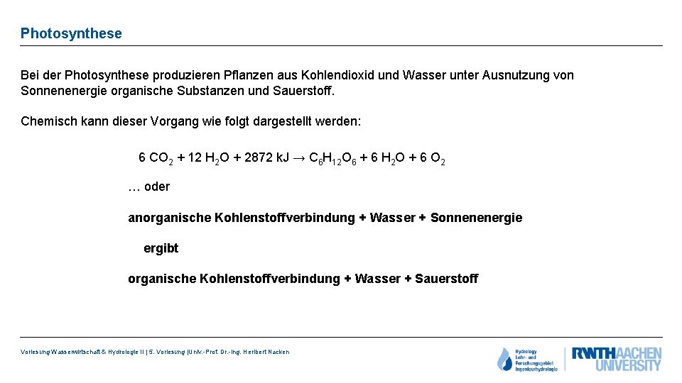 Photosynthese Bei der Photosynthese produzieren Pflanzen aus Kohlendioxid und Wasser unter Ausnutzung von Sonnenenergie