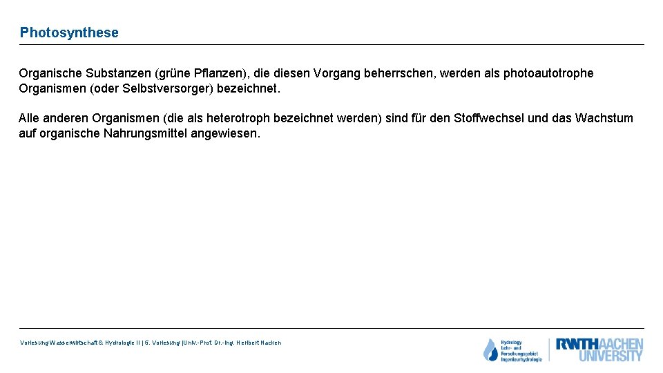 Photosynthese Organische Substanzen (grüne Pflanzen), diesen Vorgang beherrschen, werden als photoautotrophe Organismen (oder Selbstversorger)