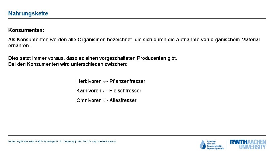 Nahrungskette Konsumenten: Als Konsumenten werden alle Organismen bezeichnet, die sich durch die Aufnahme von