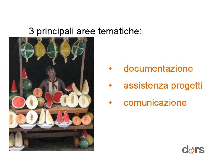 3 principali aree tematiche: • documentazione • assistenza progetti • comunicazione 