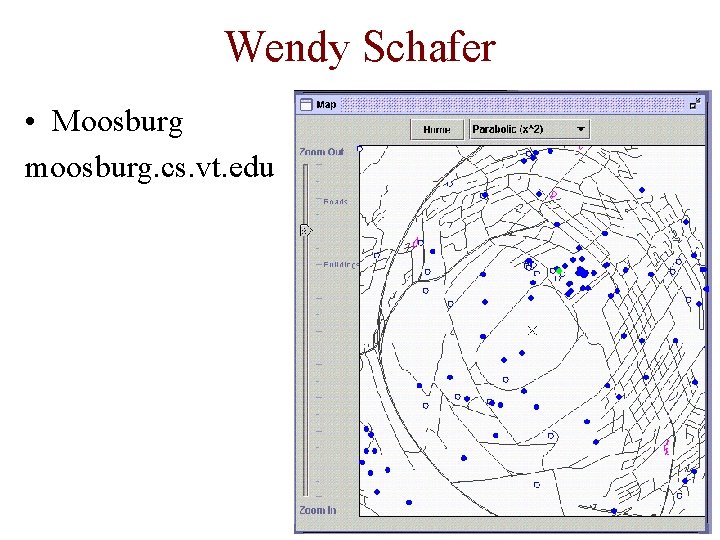 Wendy Schafer • Moosburg moosburg. cs. vt. edu 