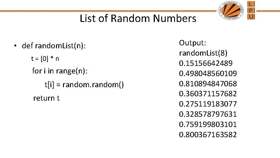 List of Random Numbers • def random. List(n): t = [0] * n for