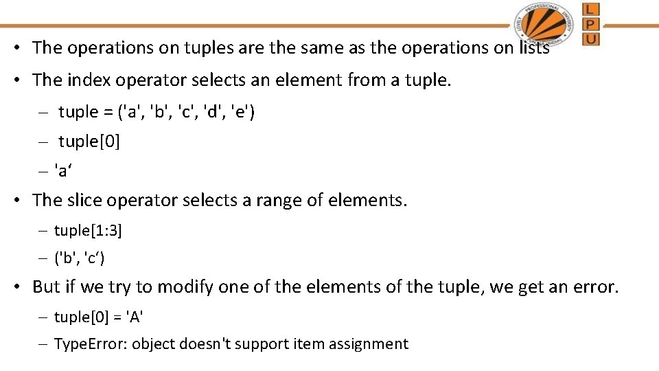  • The operations on tuples are the same as the operations on lists