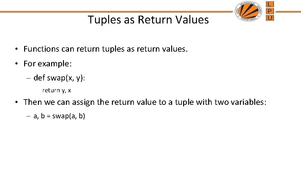 Tuples as Return Values • Functions can return tuples as return values. • For