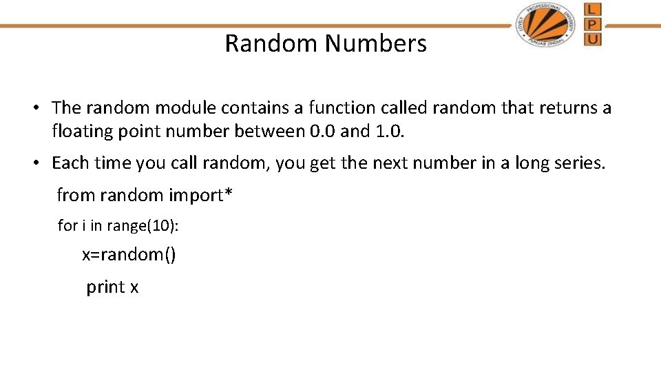 Random Numbers • The random module contains a function called random that returns a