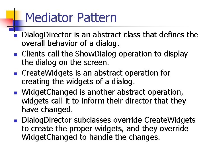 Mediator Pattern n n Dialog. Director is an abstract class that defines the overall