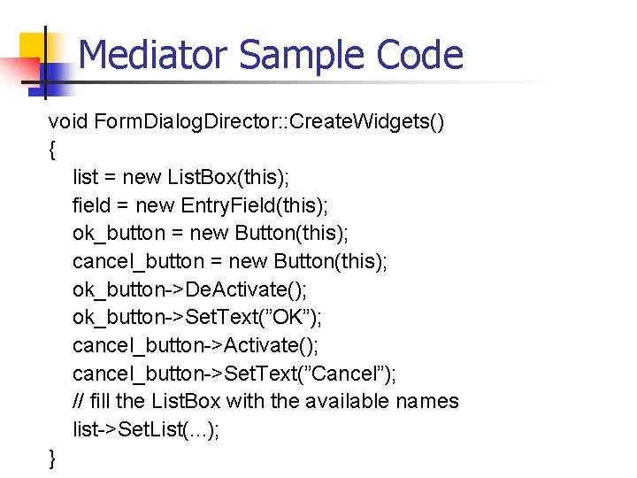 Mediator Sample Code void Form. Dialog. Director: : Create. Widgets() { list = new