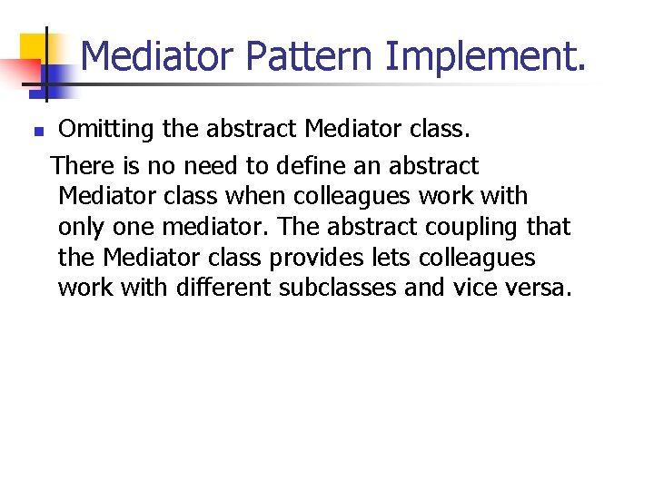 Mediator Pattern Implement. n Omitting the abstract Mediator class. There is no need to