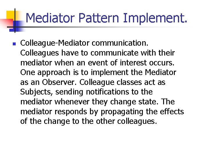 Mediator Pattern Implement. n Colleague-Mediator communication. Colleagues have to communicate with their mediator when