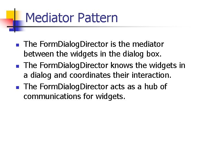 Mediator Pattern n The Form. Dialog. Director is the mediator between the widgets in