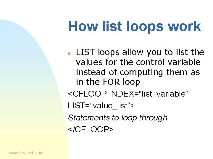 How list loops work LIST loops allow you to list the values for the