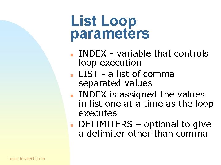 List Loop parameters n n www. teratech. com INDEX - variable that controls loop