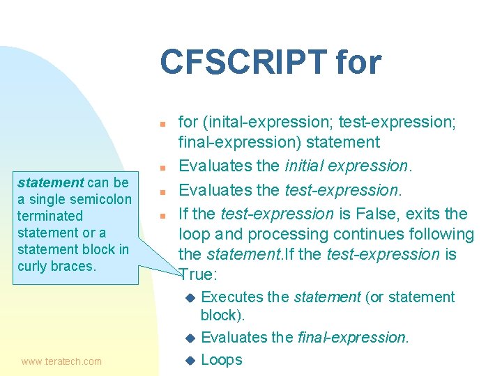 CFSCRIPT for n n statement can be a single semicolon terminated statement or a