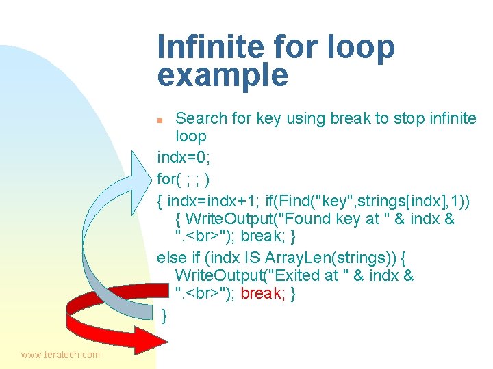 Infinite for loop example Search for key using break to stop infinite loop indx=0;