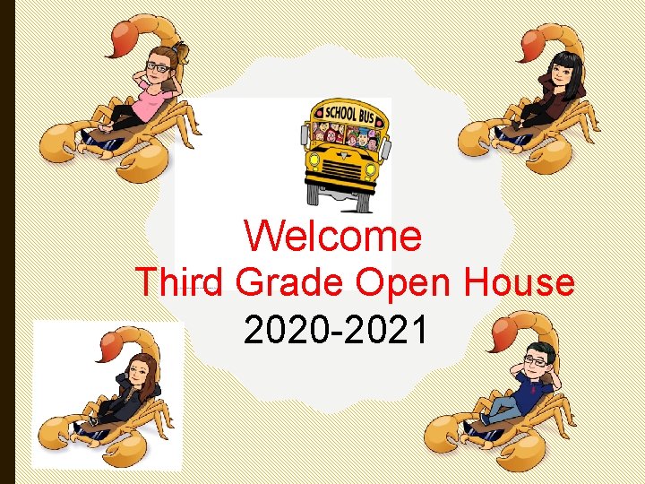 Welcome Third Grade Open House 2020 -2021 
