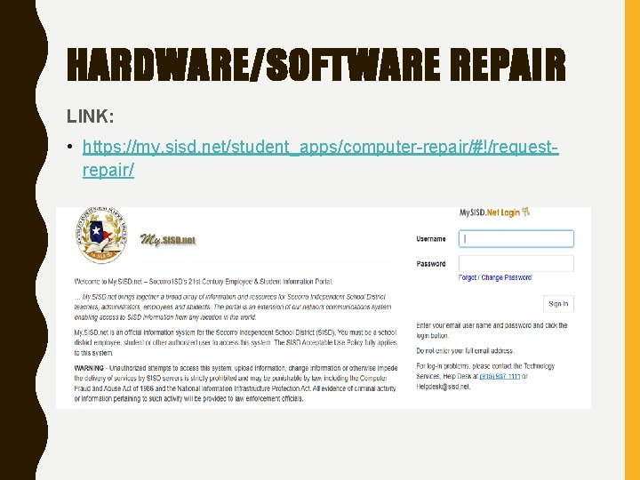 HARDWARE/SOFTWARE REPAIR LINK: • https: //my. sisd. net/student_apps/computer-repair/#!/requestrepair/ 