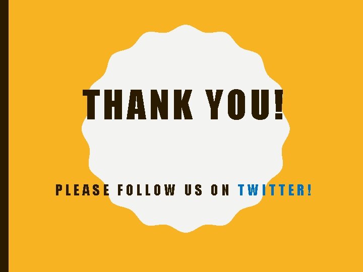 THANK YOU! PLEASE FOLLOW US ON TWITTER! 