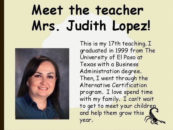 Meet the teacher Mrs. Judith Lopez! This is my 17 th teaching. I graduated