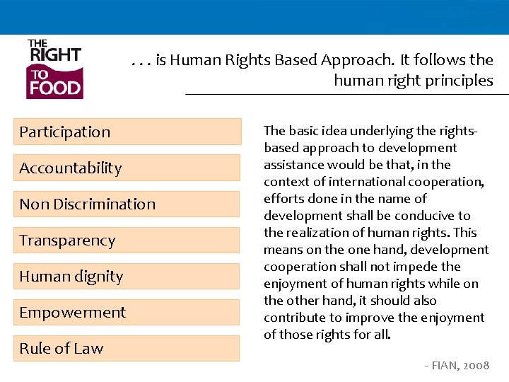 . . . is Human Rights Based Approach. It follows the human right principles