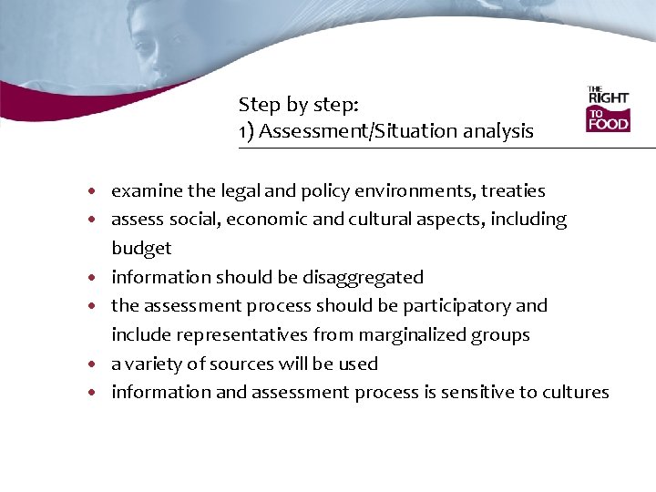 Step by step: 1) Assessment/Situation analysis • examine the legal and policy environments, treaties