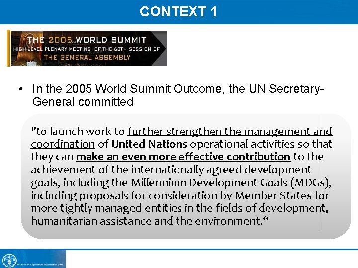 CONTEXT 1 • In the 2005 World Summit Outcome, the UN Secretary. General committed