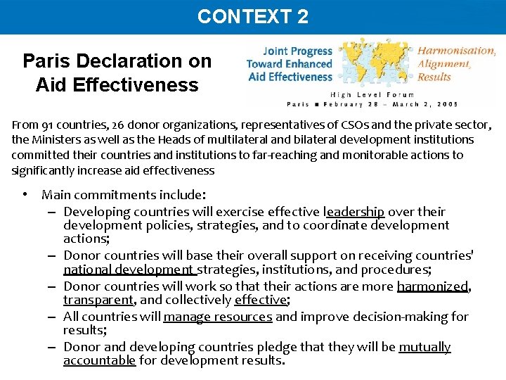 CONTEXT 2 Paris Declaration on Aid Effectiveness From 91 countries, 26 donor organizations, representatives