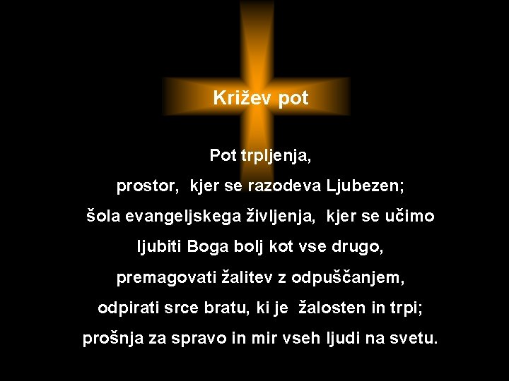 Križev pot Pot trpljenja, prostor, kjer se razodeva Ljubezen; šola evangeljskega življenja, kjer se