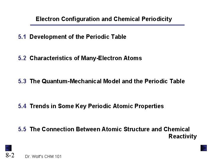 Electron Configuration and Chemical Periodicity 5. 1 Development of the Periodic Table 5. 2